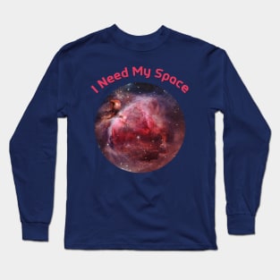 I Need My Space Orion Nebula Long Sleeve T-Shirt